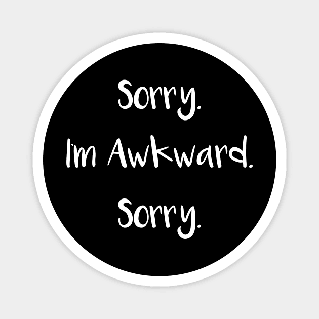 Antisocial Sorry I'm Awkward Sorry Introvert Gift Magnet by StacysCellar